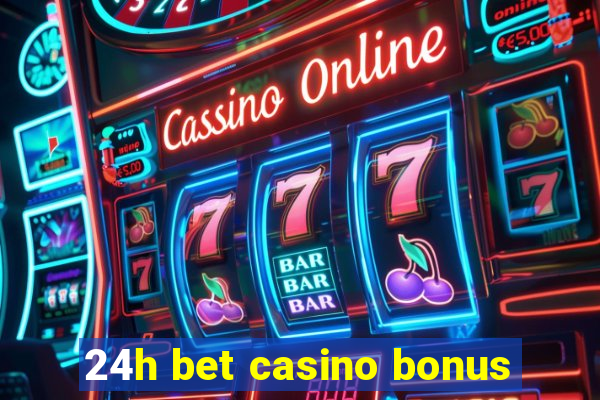 24h bet casino bonus