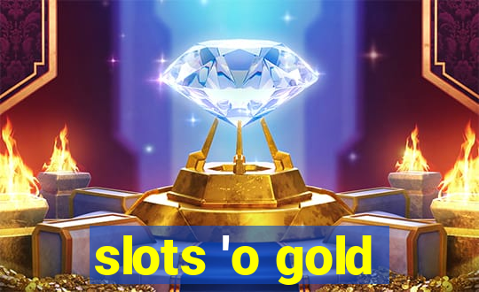 slots 'o gold