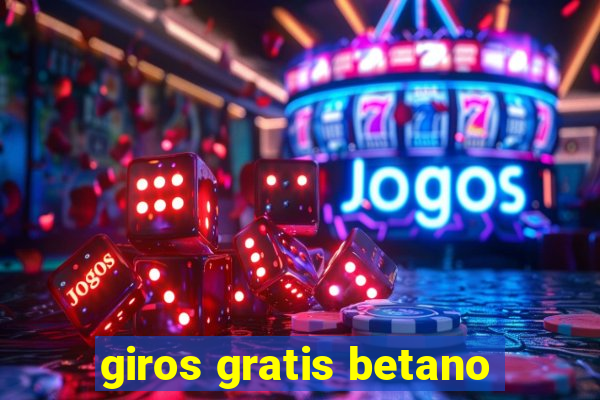 giros gratis betano