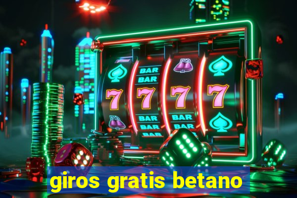 giros gratis betano