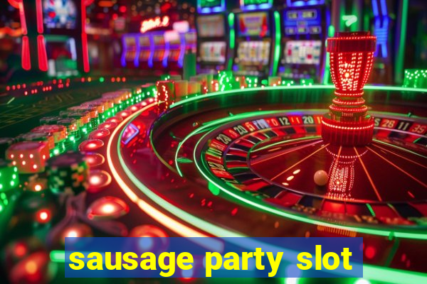 sausage party slot