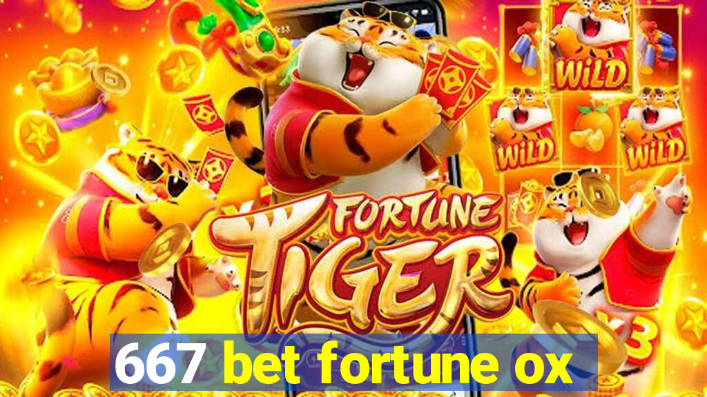 667 bet fortune ox