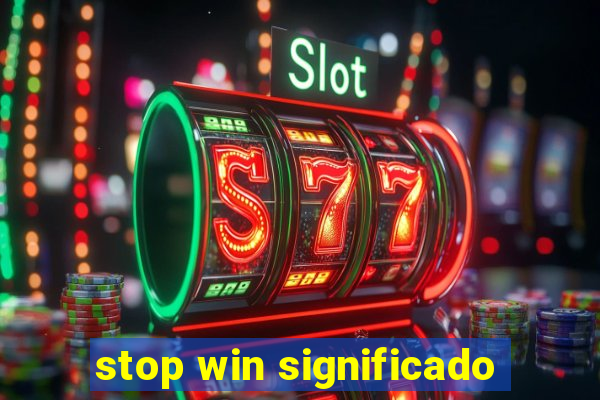 stop win significado