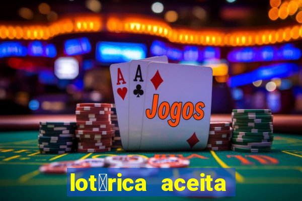 lot茅rica aceita pix para jogos