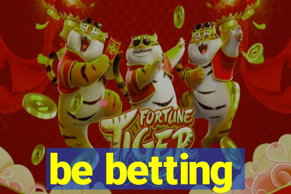 be betting