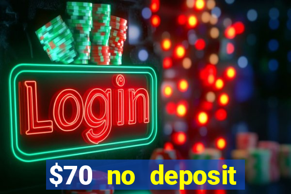 $70 no deposit casino bonus