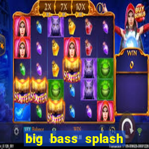 big bass splash slot online