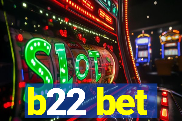 b22 bet