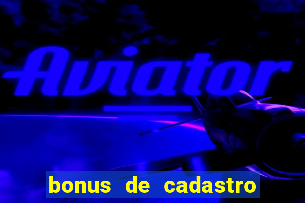 bonus de cadastro estrela bet