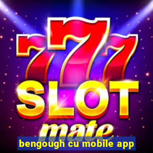 bengough cu mobile app