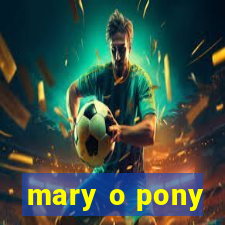 mary o pony