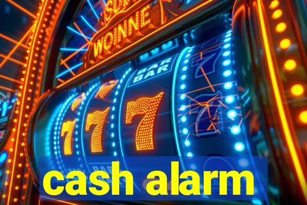 cash alarm