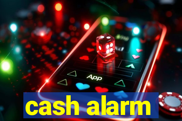 cash alarm