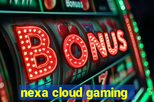 nexa cloud gaming