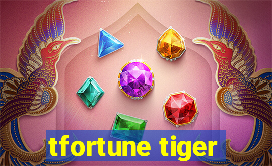 tfortune tiger