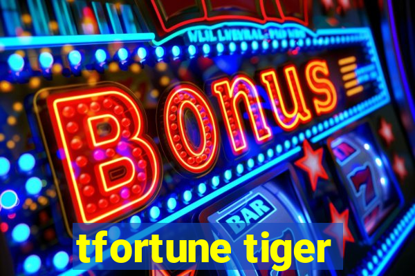 tfortune tiger