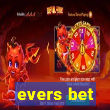 evers bet