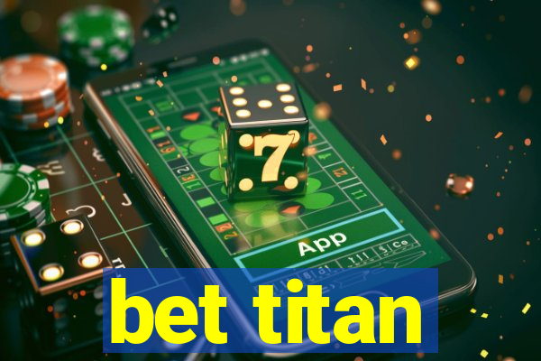 bet titan