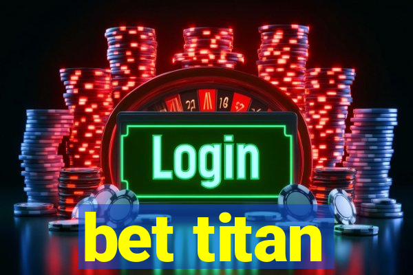 bet titan