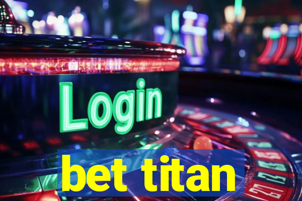 bet titan