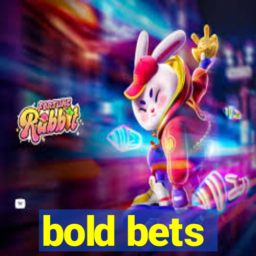 bold bets