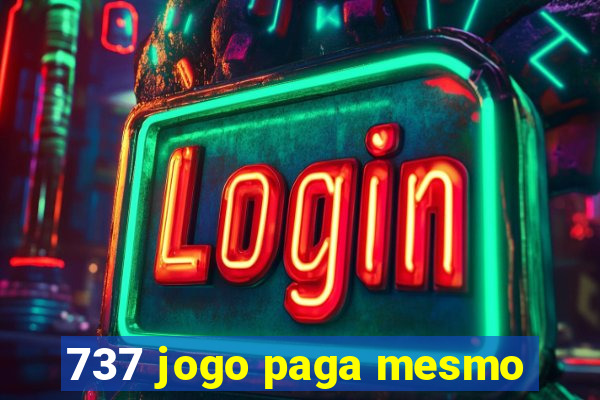 737 jogo paga mesmo