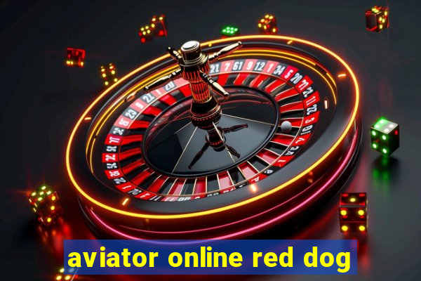 aviator online red dog