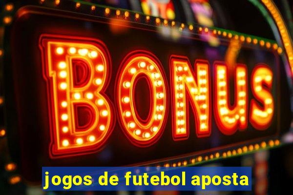 jogos de futebol aposta