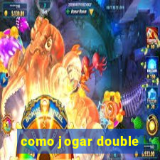 como jogar double