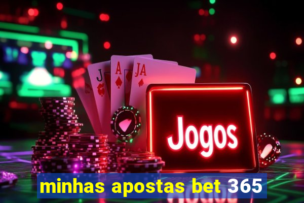 minhas apostas bet 365