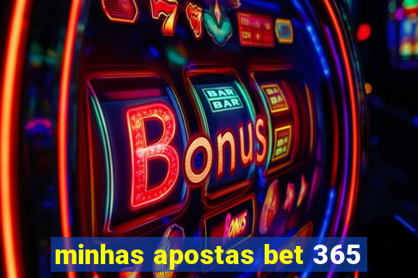 minhas apostas bet 365