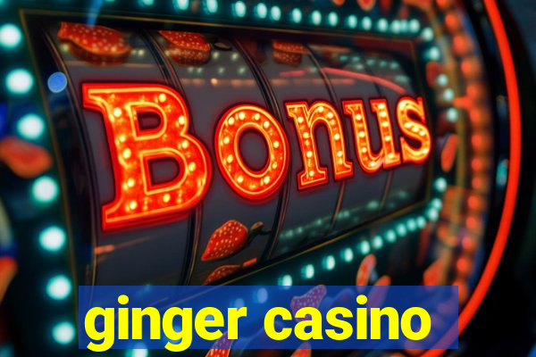 ginger casino