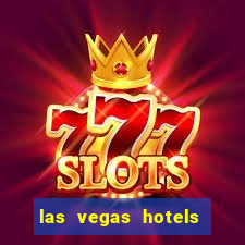 las vegas hotels with casinos