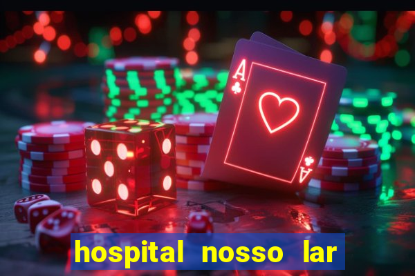 hospital nosso lar fortaleza telefone