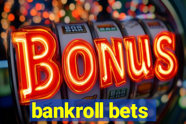 bankroll bets