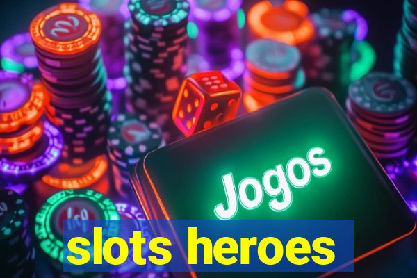 slots heroes