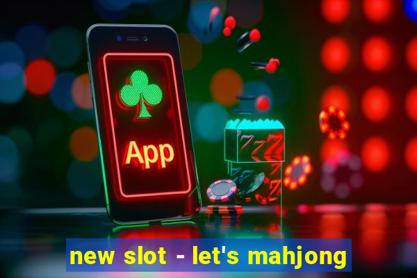 new slot - let's mahjong