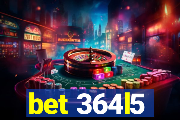 bet 364l5