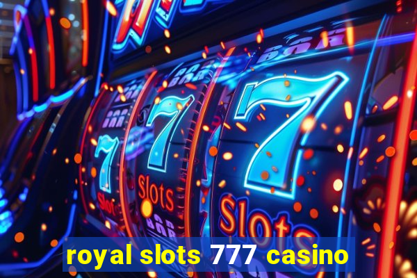 royal slots 777 casino