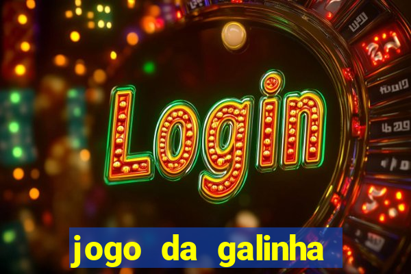 jogo da galinha que ganha dinheiro