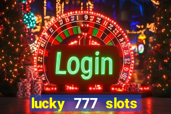 lucky 777 slots real money gcash