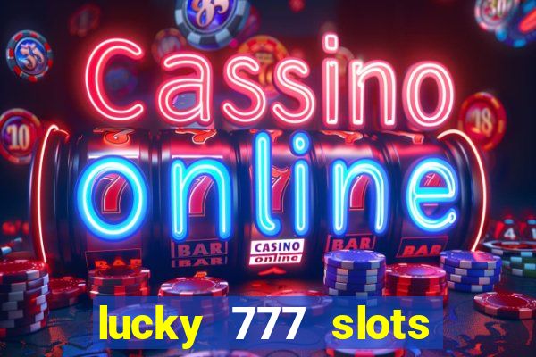 lucky 777 slots real money gcash