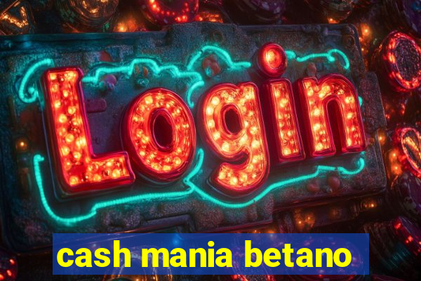 cash mania betano