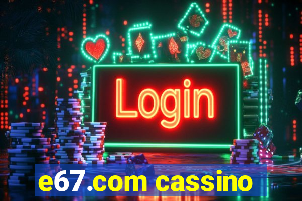 e67.com cassino