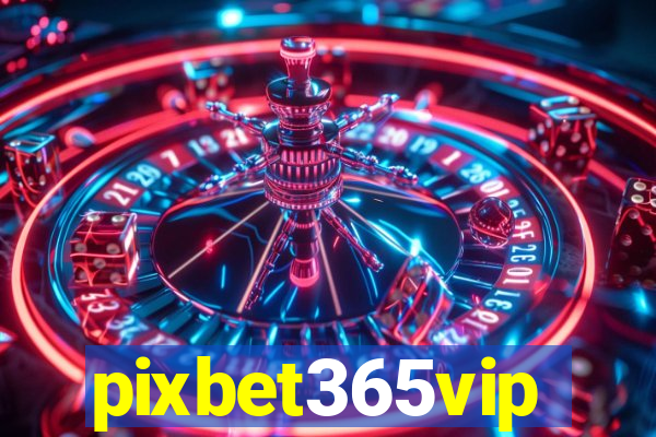 pixbet365vip