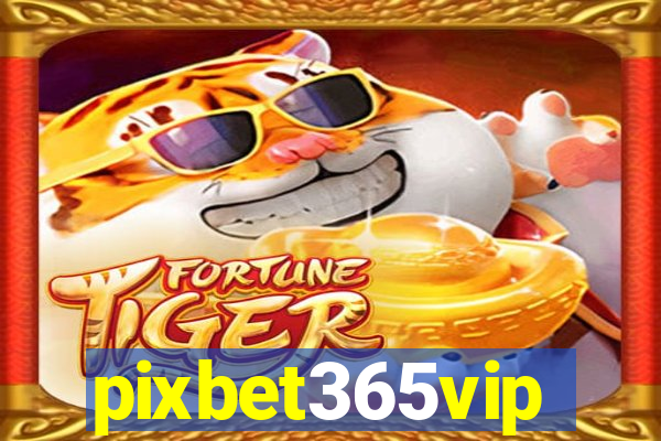 pixbet365vip