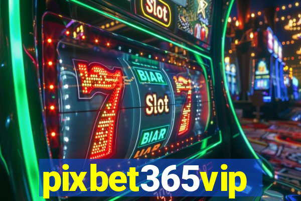 pixbet365vip