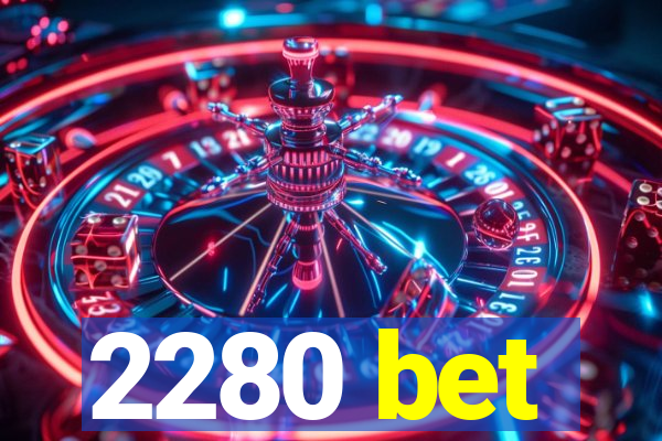 2280 bet