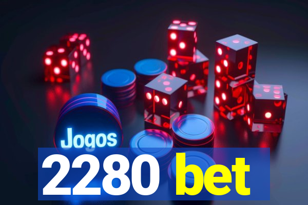 2280 bet