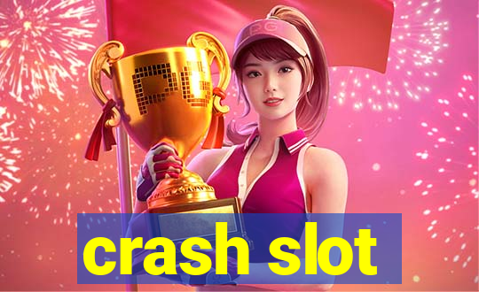 crash slot